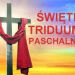 Plan Liturgii na Wielki Tydzień i ŚwiętaZmartwychwstania Pańskiego: